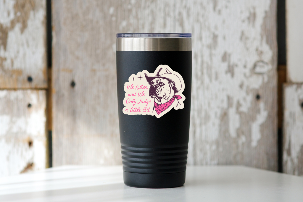 We Listen and We Only Judge a Little Bit Sticker - The Dog Shop