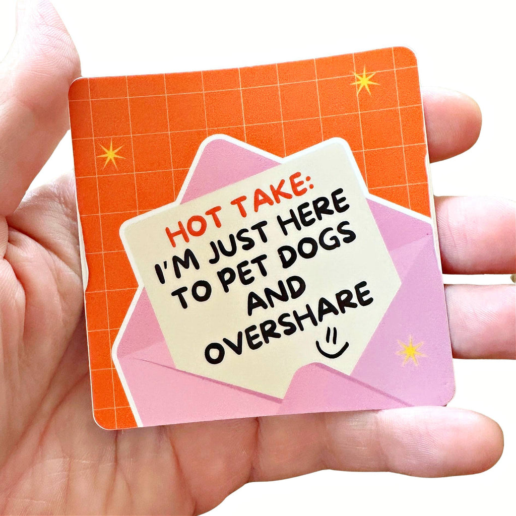Dog Mom Sticker - Here to Pet Dogs & Overshare - The Dog Shop