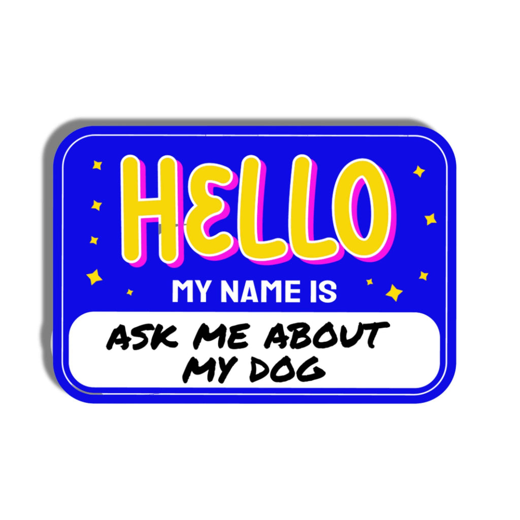 Hello Ask Me About My Dog Sticker - The Dog Shop