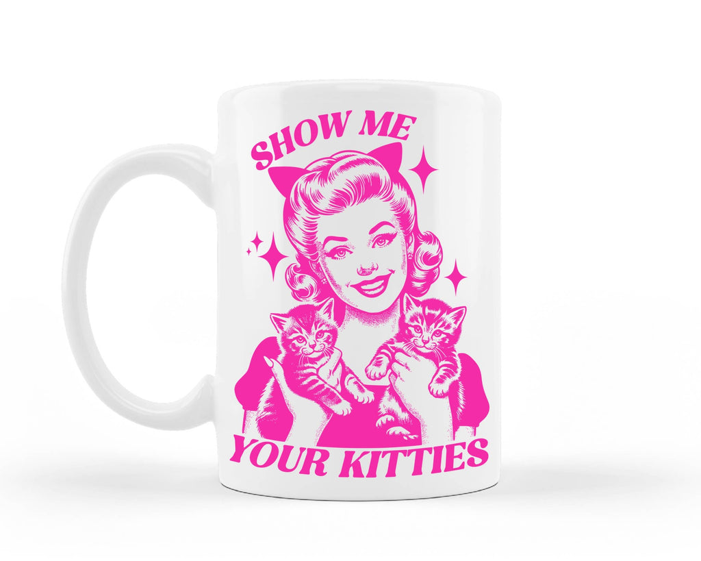 Show Me Your Kitties Mug - The Dog Shop