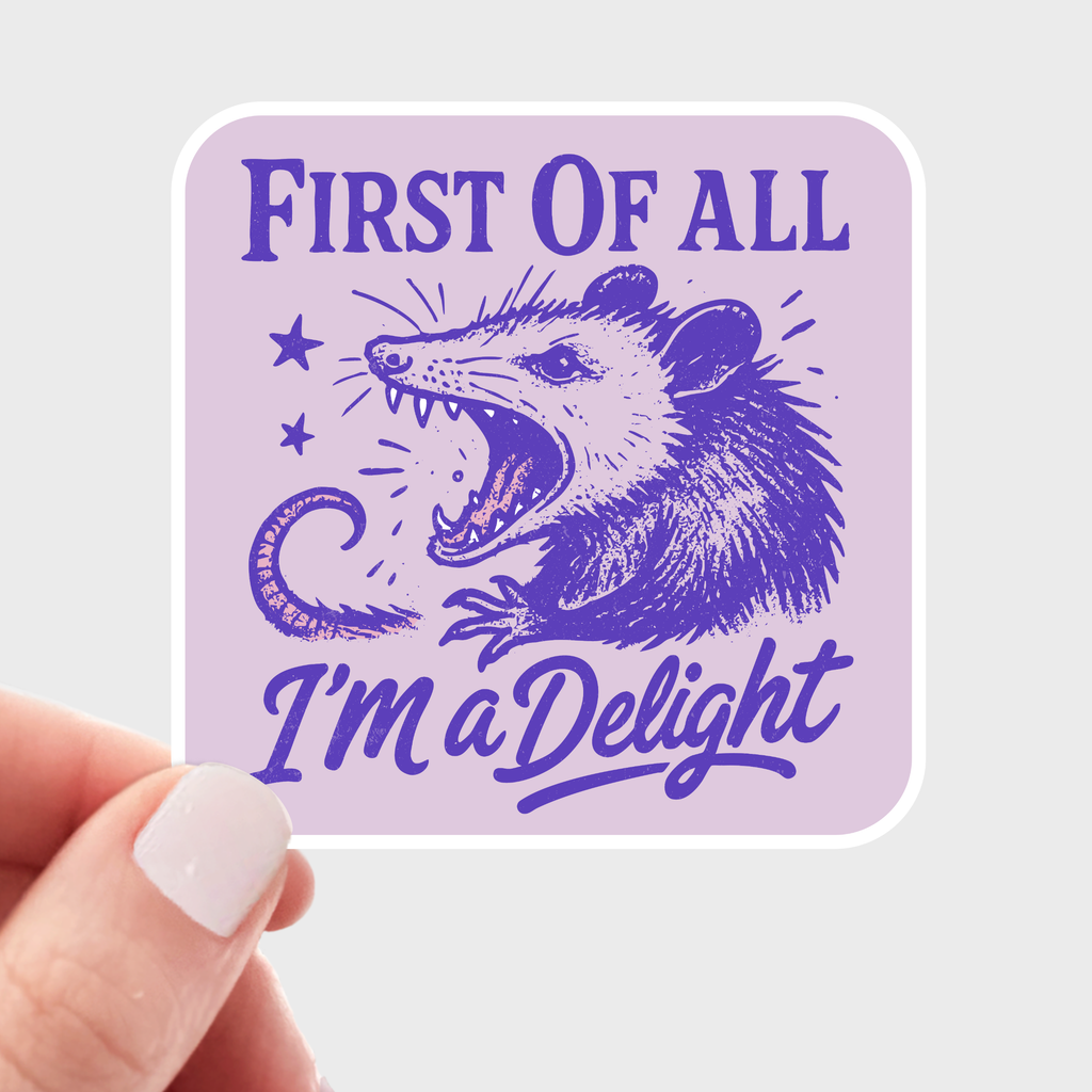 First of All I'm a Delight Sticker - The Dog Shop