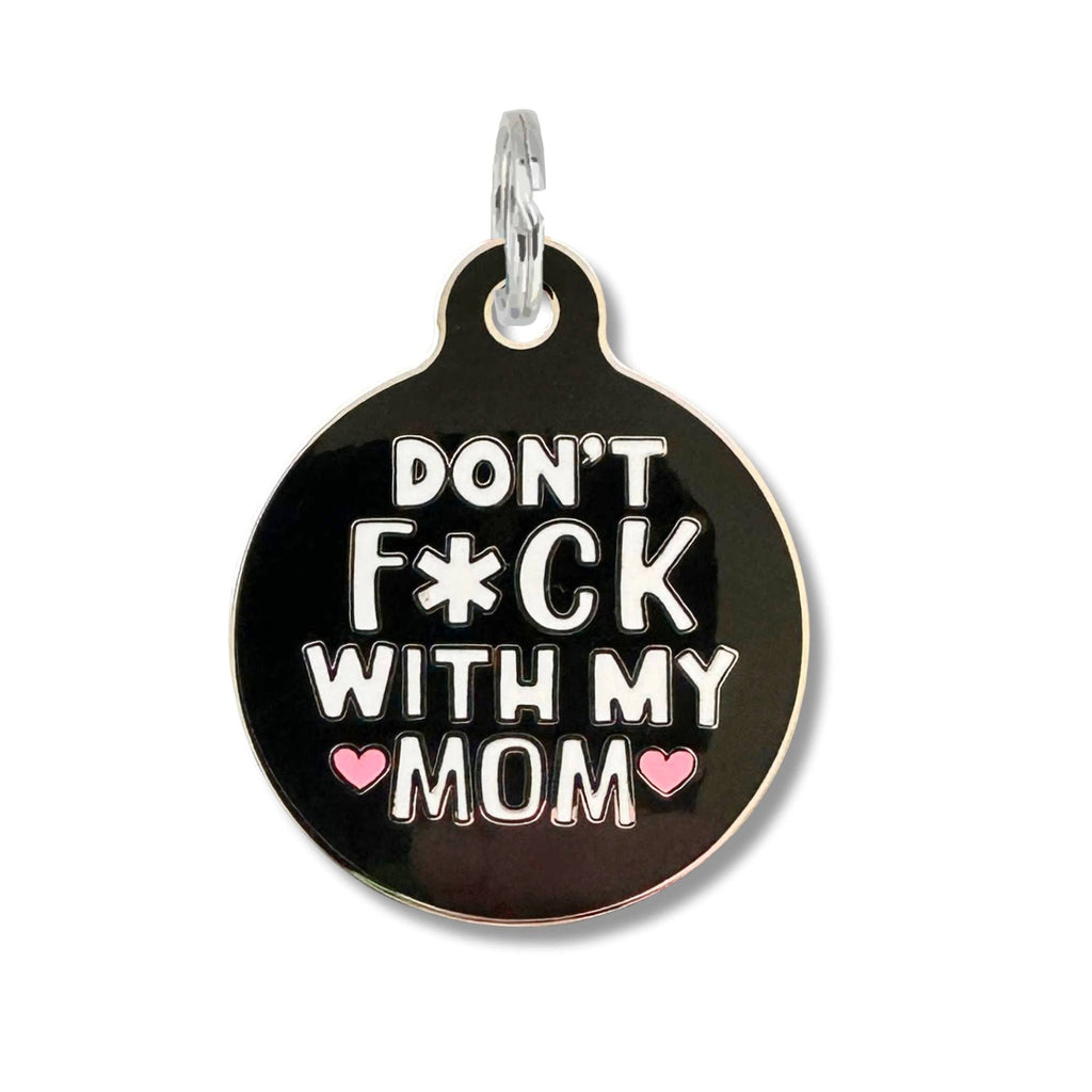 Pet ID Tag - Don't F*ck with Mom - The Dog Shop