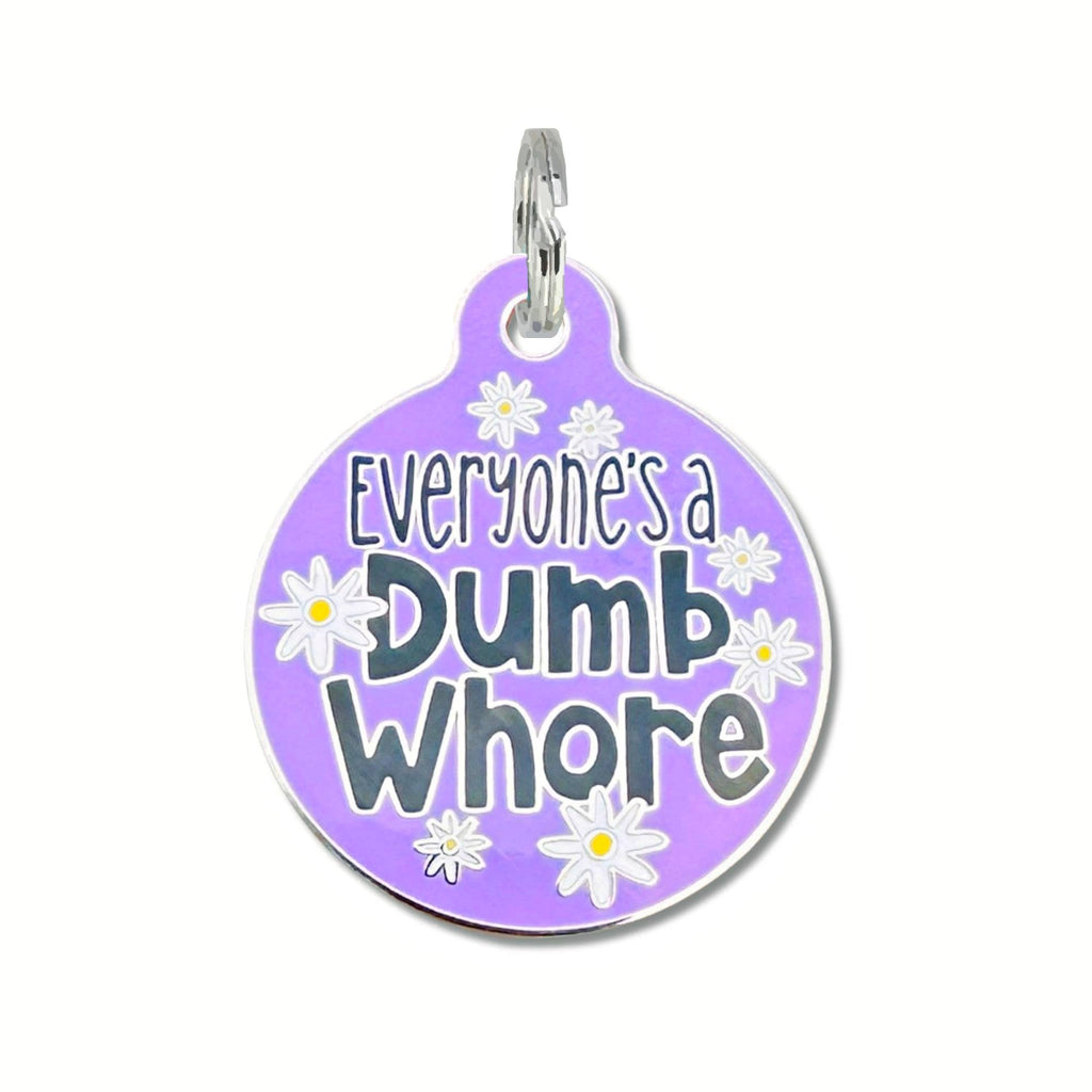 Pet ID Tag - Everyone's a Dumb Whore - Purple - The Dog Shop