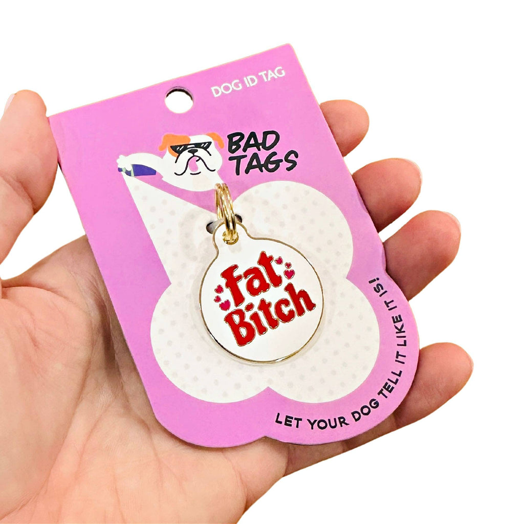 Pet ID Tag - Fat Bitch - The Dog Shop