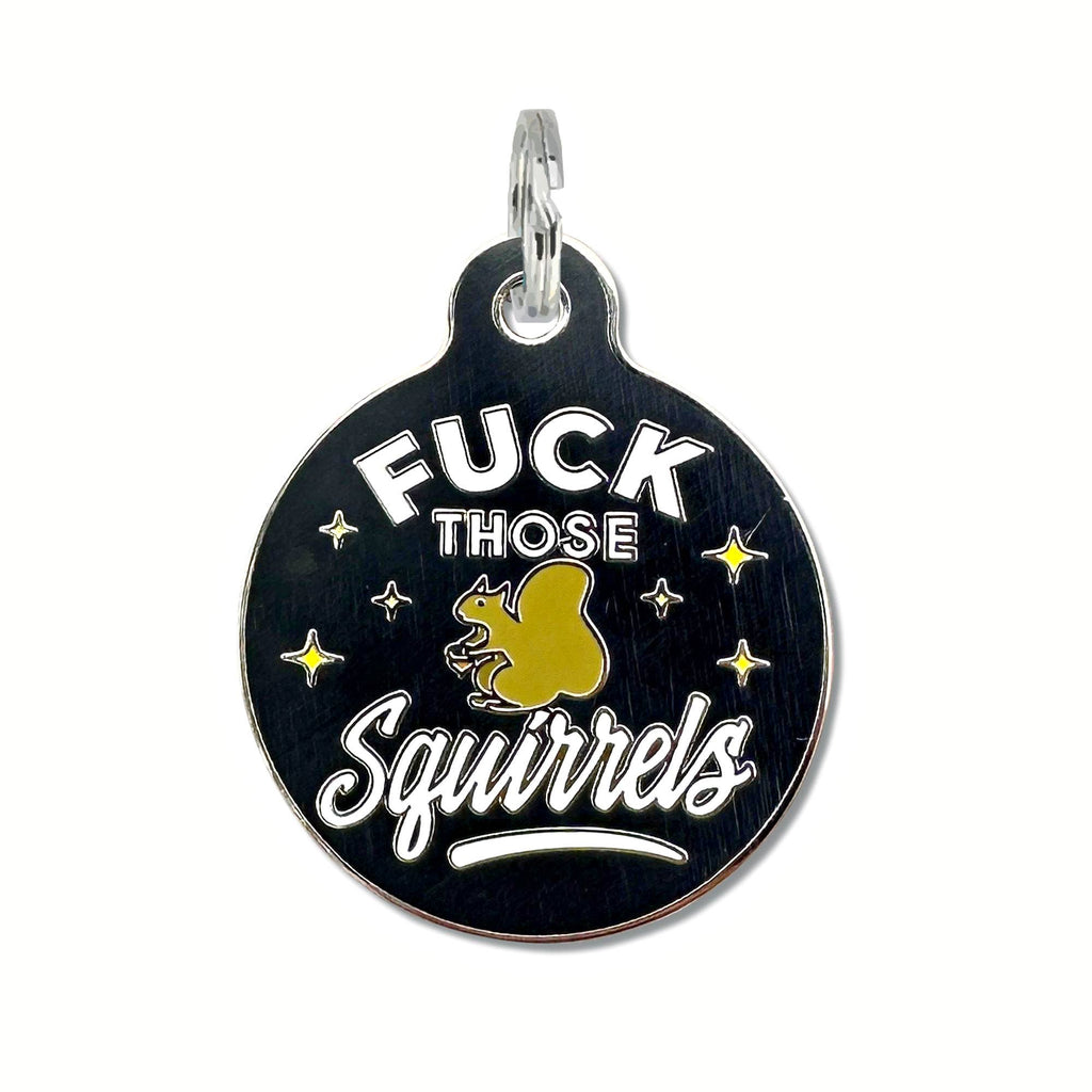 Pet ID Tag - Fuck those Squirrels - The Dog Shop