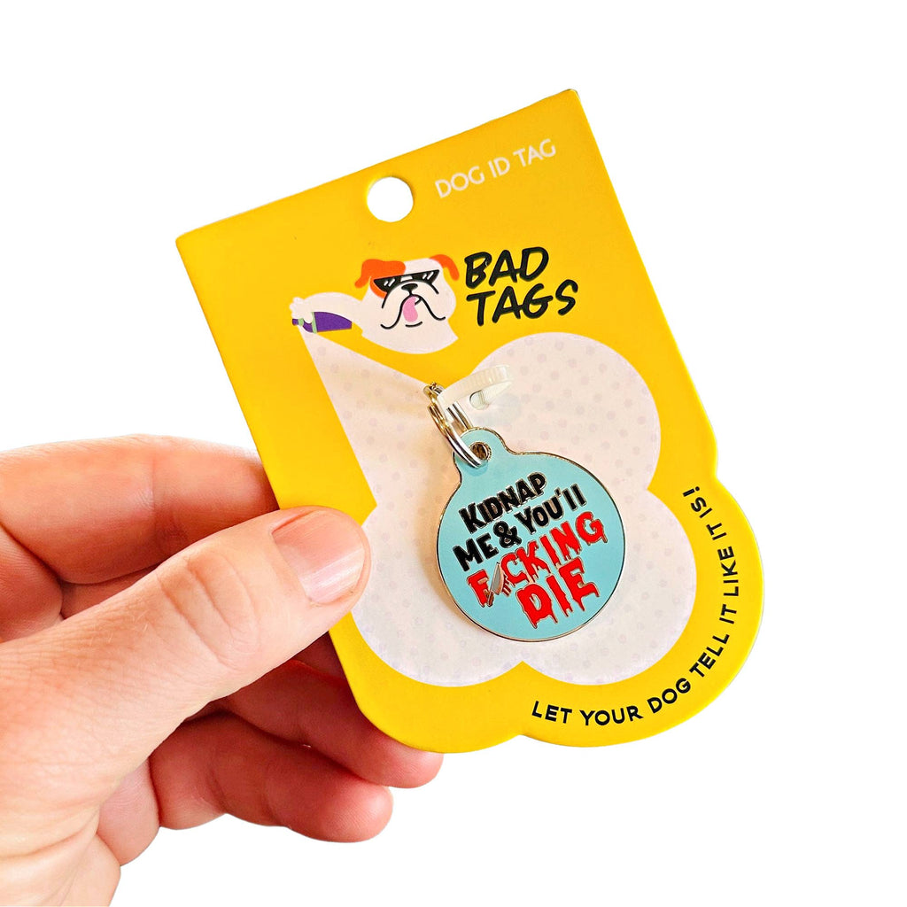 Pet ID Tag - Kidnap Me & You Die - The Dog Shop