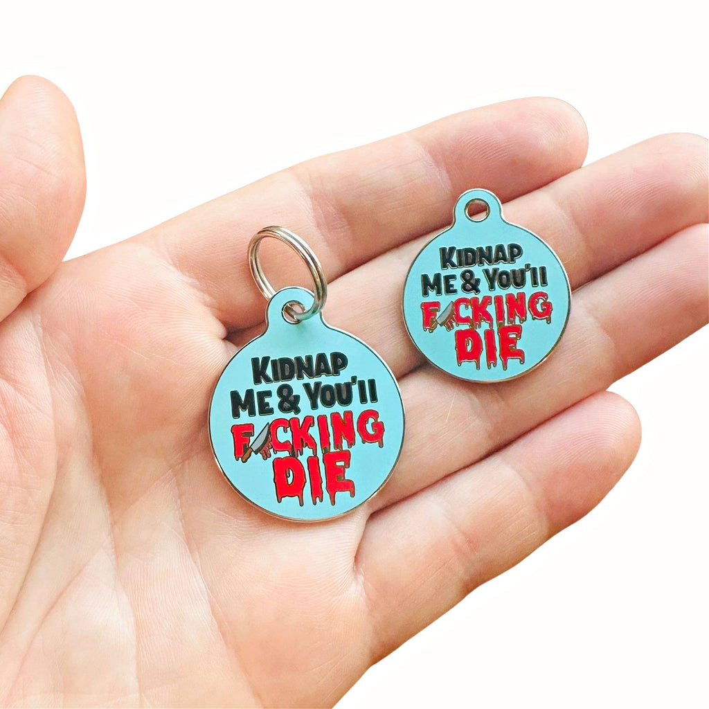 Pet ID Tag - Kidnap Me & You Die - The Dog Shop
