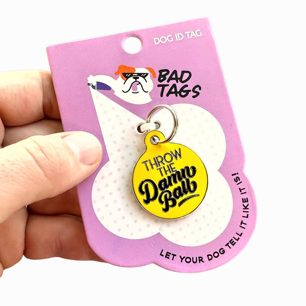 Pet ID Tag - Throw the Damn Ball - The Dog Shop