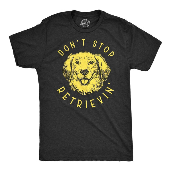 Don't Stop Retrievin' Unisex Tee - The Dog Shop
