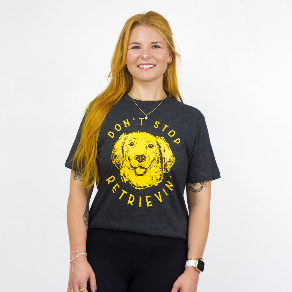 Don't Stop Retrievin' Unisex Tee - The Dog Shop