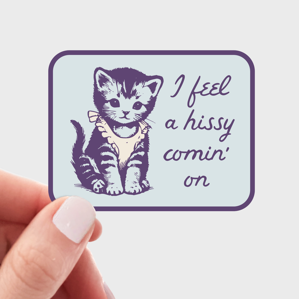 I Feel a Hissy Comin' On Cat Sticker - The Dog Shop