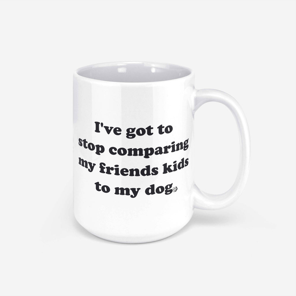 Stop Comparing Kids to my Dog Mug - The Dog Shop