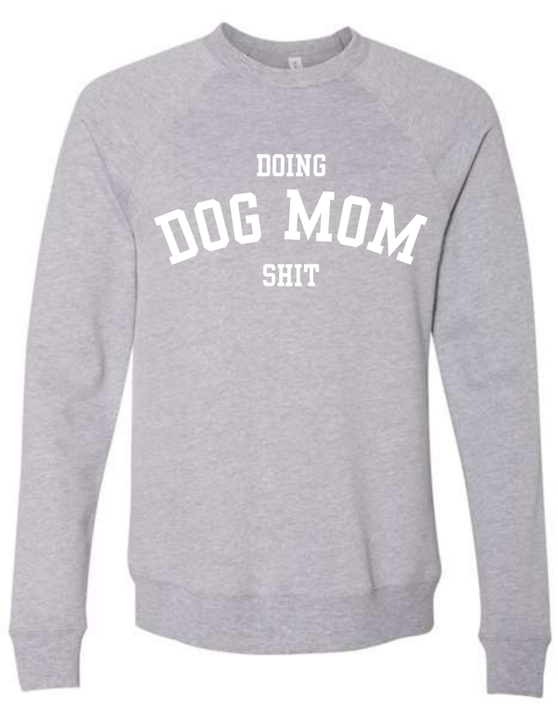 Doing Dog Mom Shit Crewneck Sweatshirt - The Dog Shop