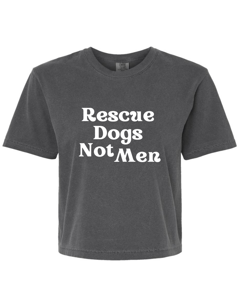 Rescue Dogs Not Men Crop Tee - The Dog Shop