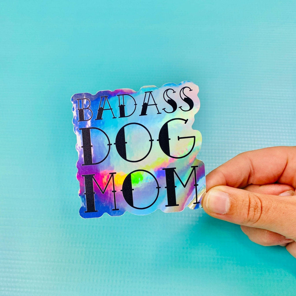Badass Dog Mom Holographic Die Cut Sticker - The Dog Shop