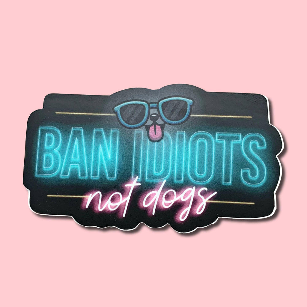 Ban Idiots Not Dogs - Neon Dog Mom Sticker - The Dog Shop