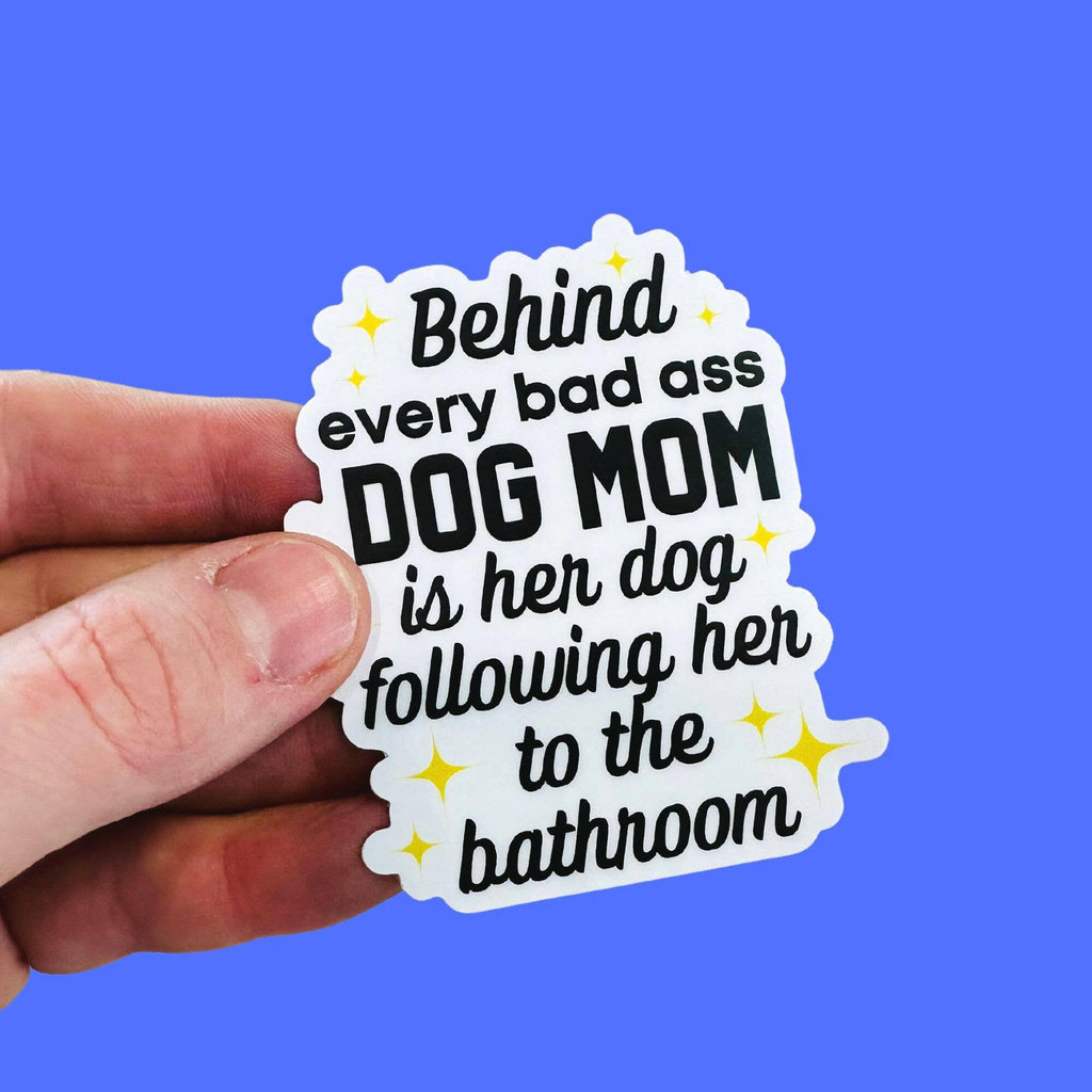 Behind Every Dog Mom - Funny Dog Vinyl Sticker - The Dog Shop