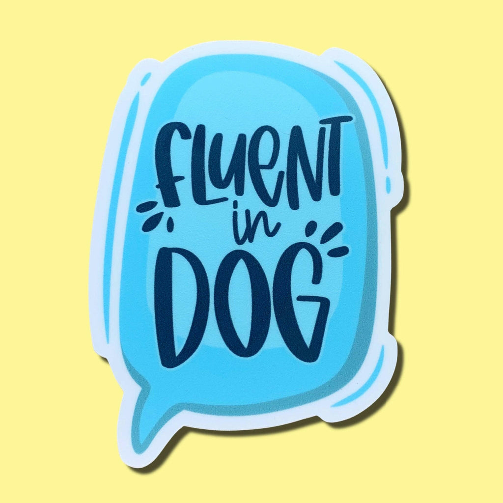 Fluent in Dog - Blue Dog Lover Sticker - The Dog Shop