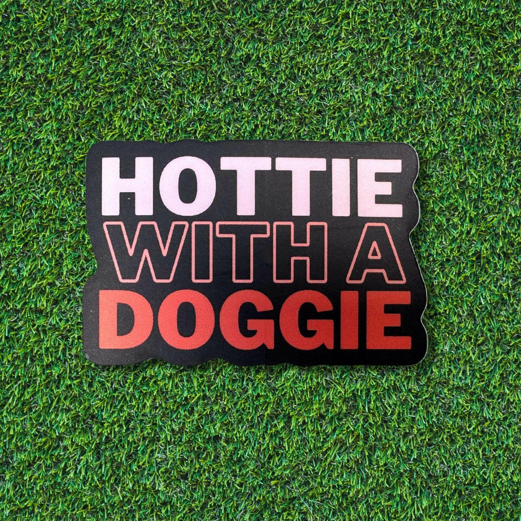 Hottie With A Doggie Sticker - The Dog Shop