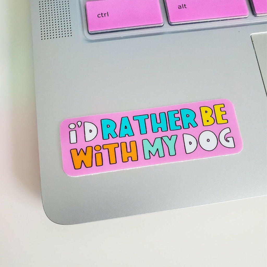 I'd Rather Be With My Dog Sticker - The Dog Shop