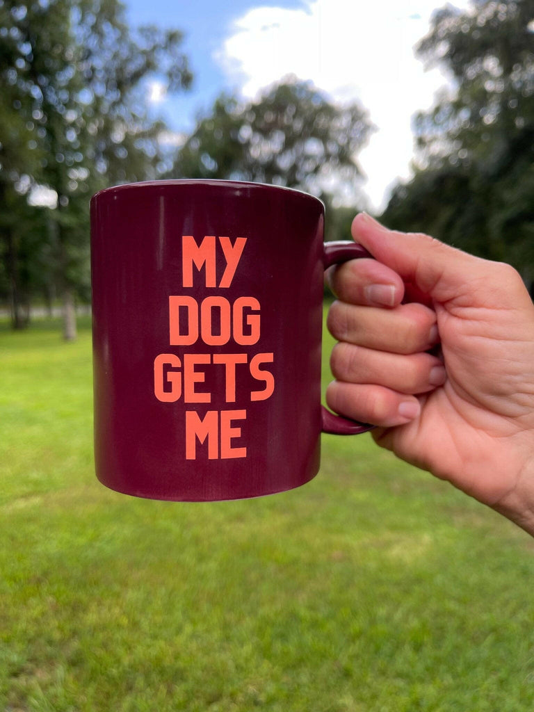 My Dog Gets Me Coffee Mug - The Dog Shop