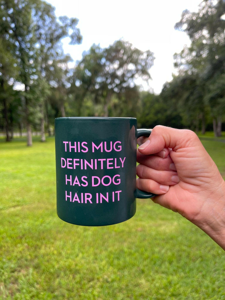 This Mug Definitely Has Hair in It Coffee Mug - The Dog Shop